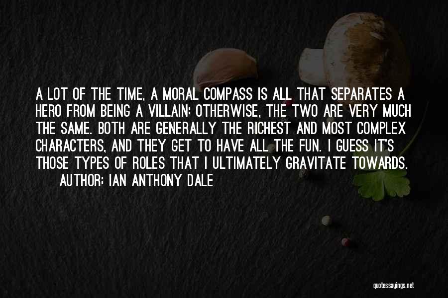 Moral Compass Quotes By Ian Anthony Dale