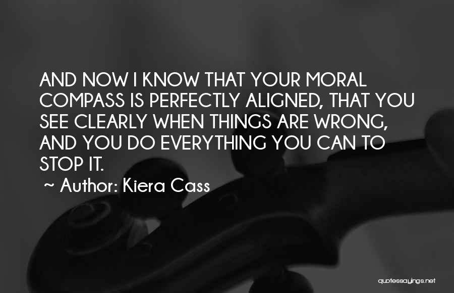 Moral Compass Quotes By Kiera Cass