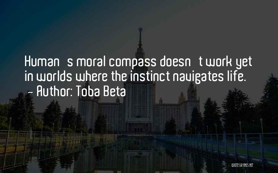 Moral Compass Quotes By Toba Beta