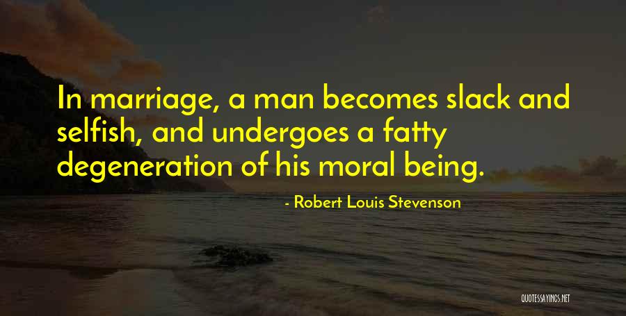 Moral Degeneration Quotes By Robert Louis Stevenson Moral Degeneration Quotes By Robert Louis Stevenson
