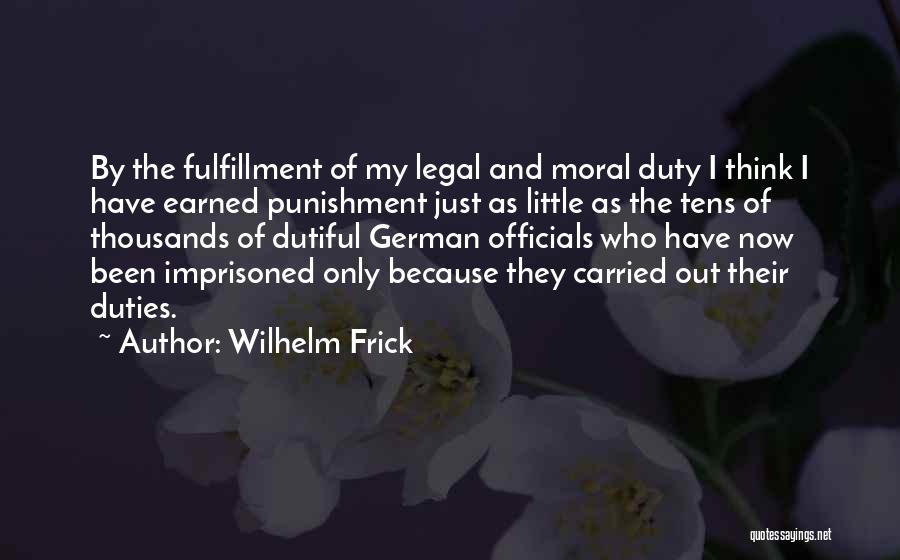 Moral Duties Quotes By Wilhelm Frick