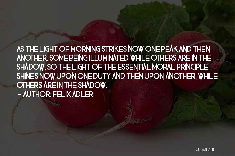 Moral Duty Quotes By Felix Adler