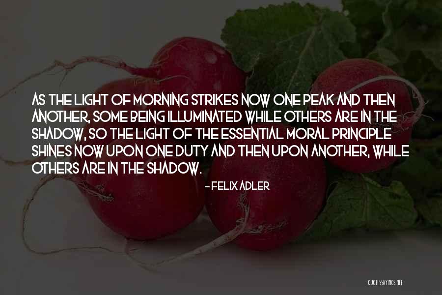 Moral Duty Quotes By Felix Adler