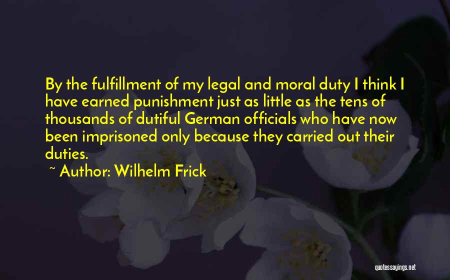 Moral Duty Quotes By Wilhelm Frick