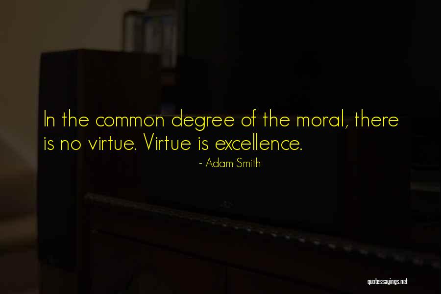 Moral Excellence Quotes By Adam Smith Moral Excellence Quotes By Adam Smith