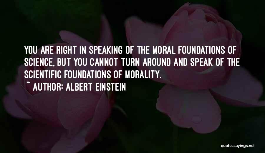 Moral Foundations Quotes By Albert Einstein