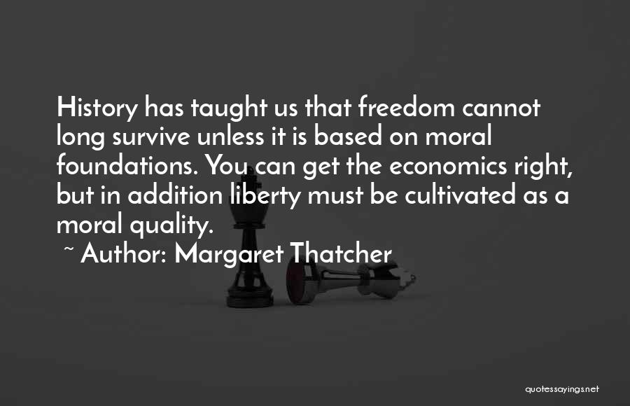 Moral Foundations Quotes By Margaret Thatcher