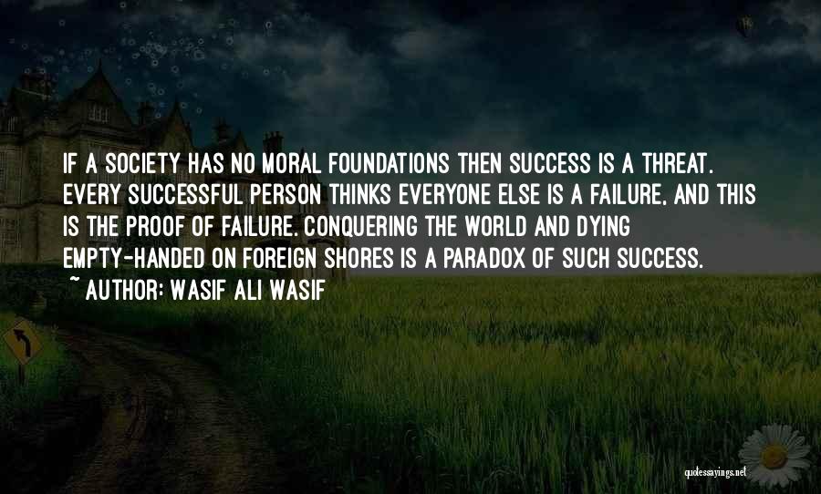 Moral Foundations Quotes By Wasif Ali Wasif