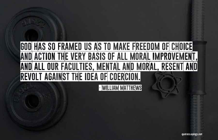 Moral Freedom Quotes By William Matthews Moral Freedom Quotes By William Matthews