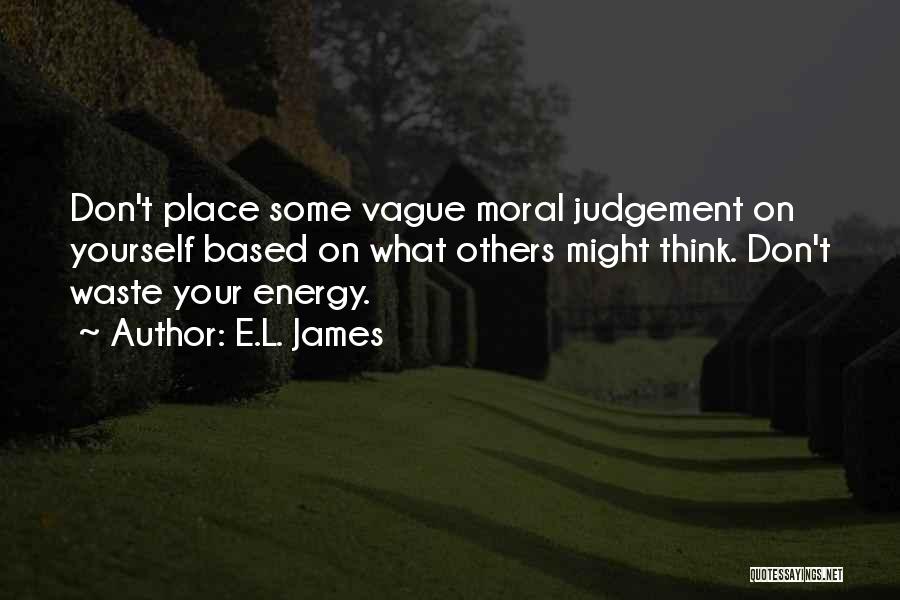 Moral Judgement Quotes By E.L. James