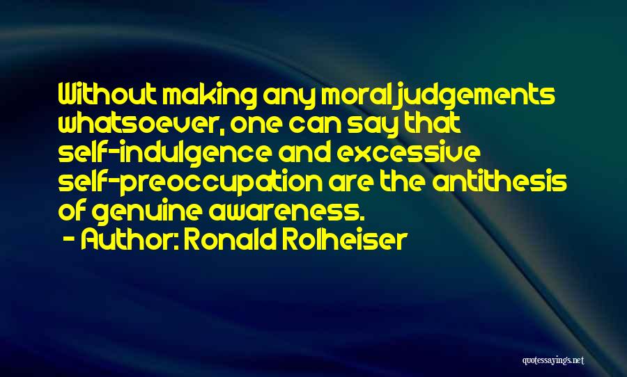 Moral Judgement Quotes By Ronald Rolheiser