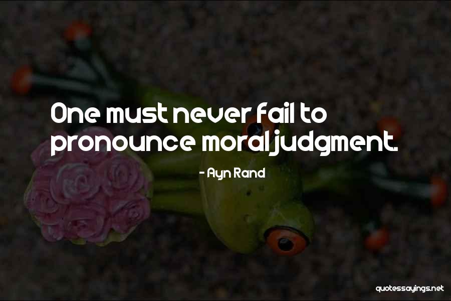 Moral Judgment Quotes By Ayn Rand Moral Judgment Quotes By Ayn Rand