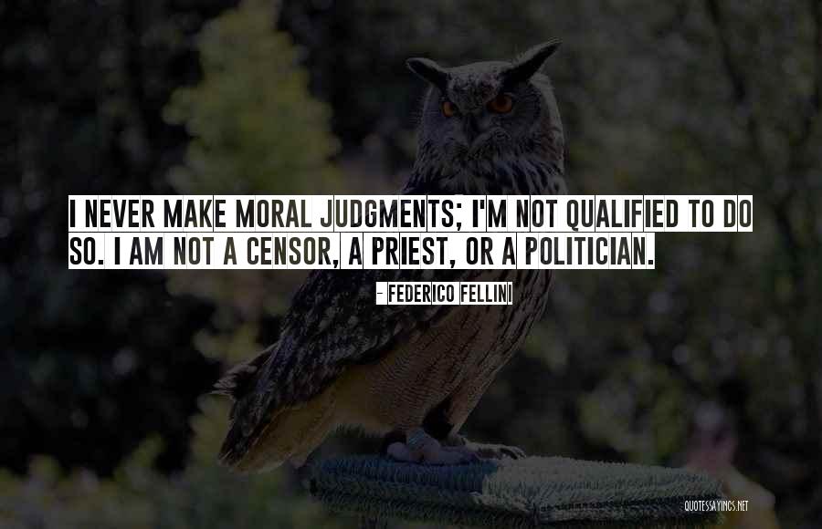 Moral Judgment Quotes By Federico Fellini Moral Judgment Quotes By Federico Fellini