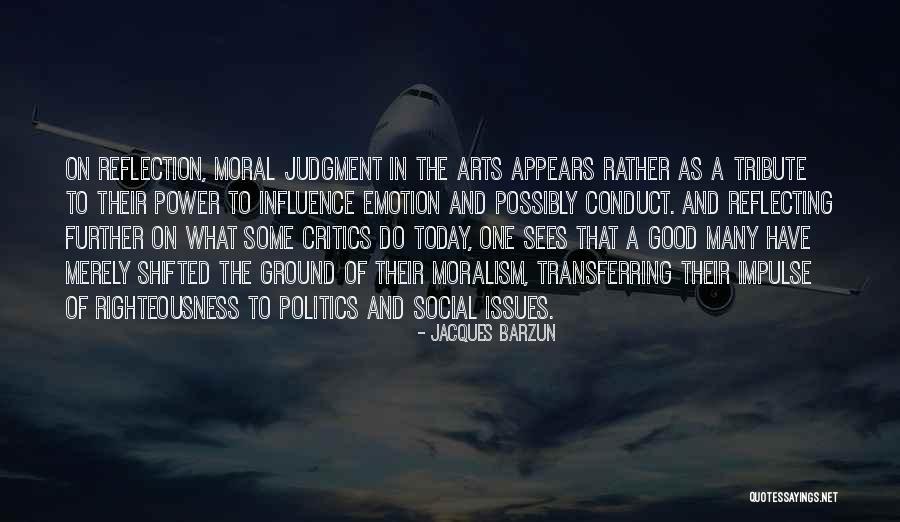 Moral Judgment Quotes By Jacques Barzun Moral Judgment Quotes By Jacques Barzun