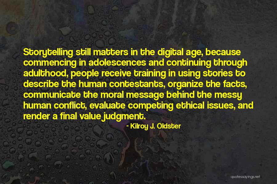 Moral Judgment Quotes By Kilroy J. Oldster Moral Judgment Quotes By Kilroy J. Oldster