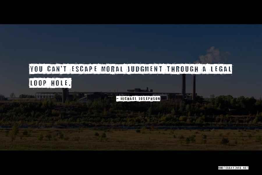 Moral Judgment Quotes By Michael Josephson Moral Judgment Quotes By Michael Josephson