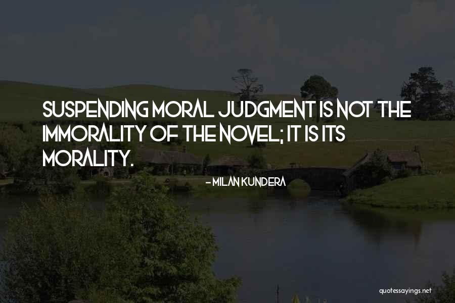 Moral Judgment Quotes By Milan Kundera Moral Judgment Quotes By Milan Kundera