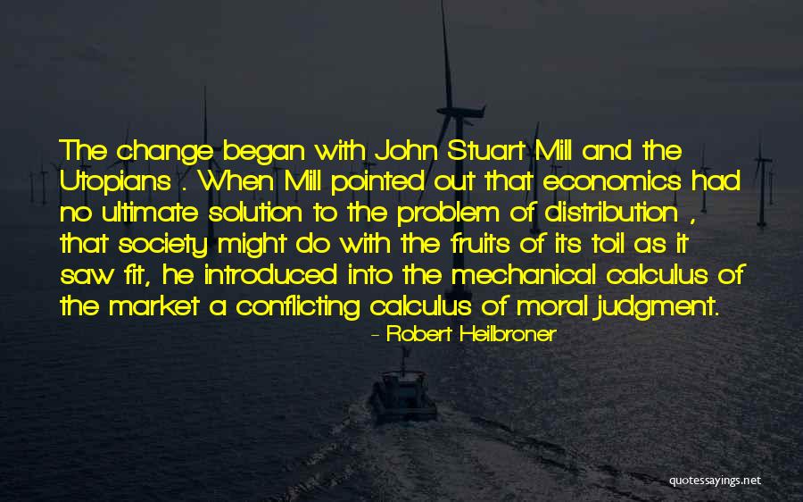 Moral Judgment Quotes By Robert Heilbroner Moral Judgment Quotes By Robert Heilbroner