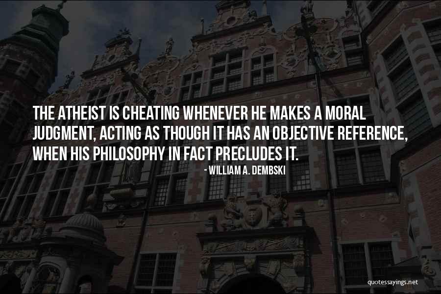 Moral Judgment Quotes By William A. Dembski Moral Judgment Quotes By William A. Dembski