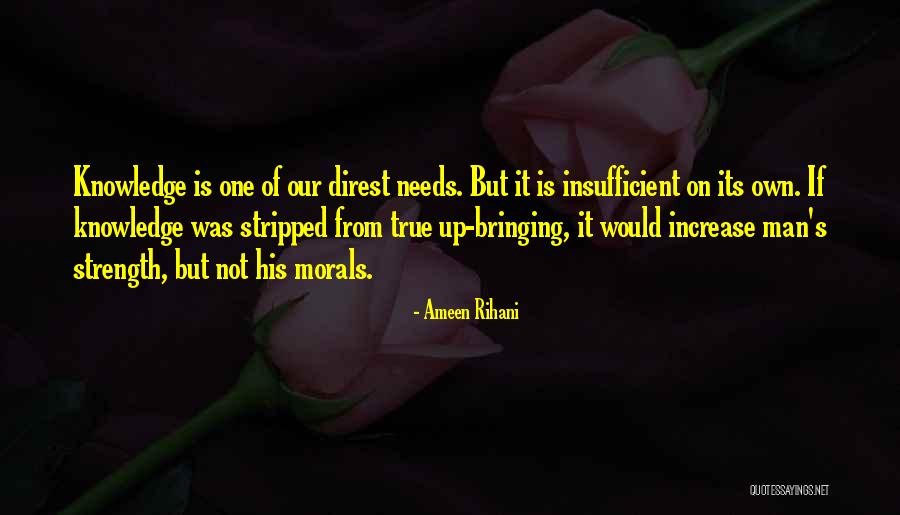 Moral Knowledge Quotes By Ameen Rihani Moral Knowledge Quotes By Ameen Rihani