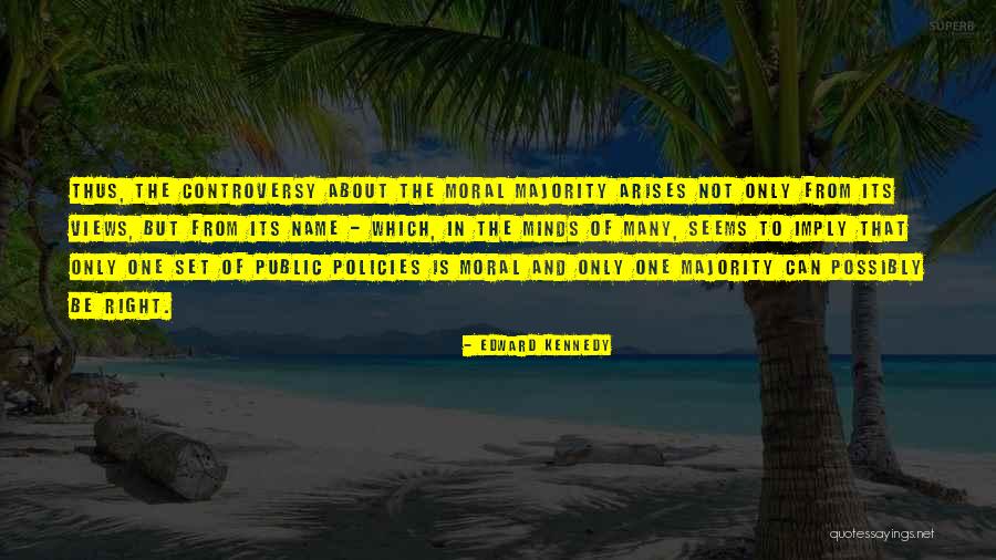 Moral Majority Quotes By Edward Kennedy Moral Majority Quotes By Edward Kennedy