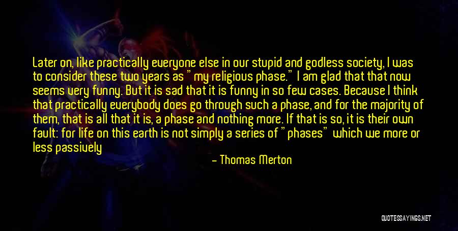 Moral Majority Quotes By Thomas Merton