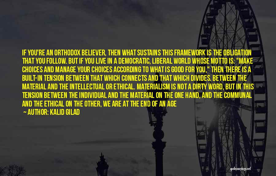 Moral Obligation Philosophy Quotes By Kalid Gilad