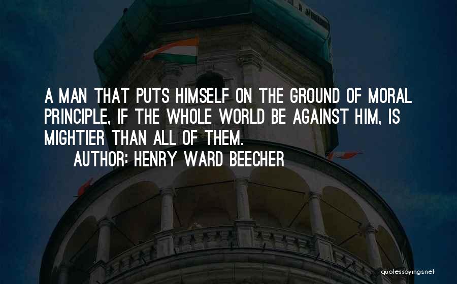 Moral Principle Quotes By Henry Ward Beecher