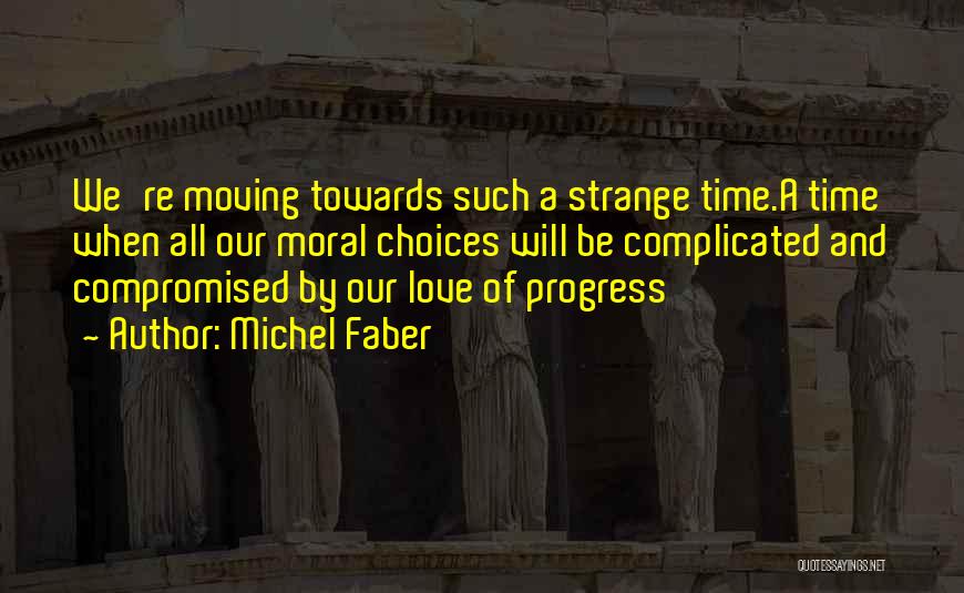 Moral Progress Quotes By Michel Faber