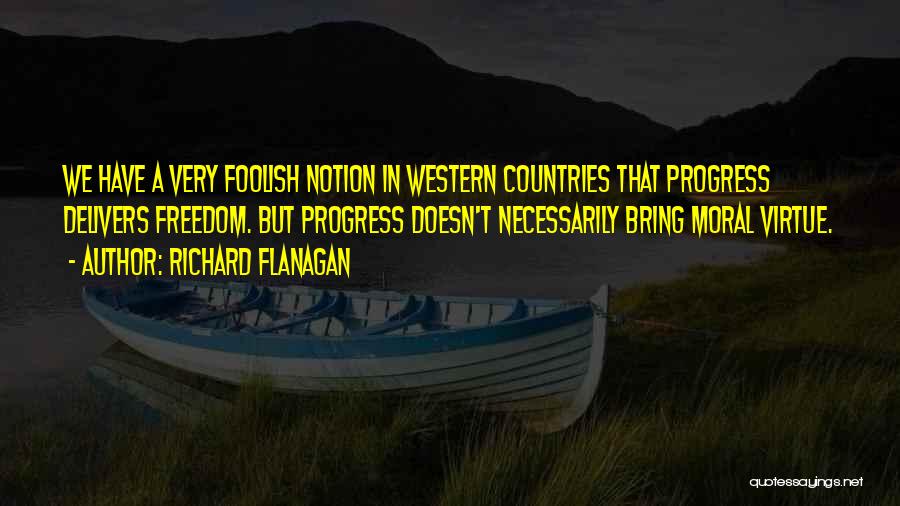 Moral Progress Quotes By Richard Flanagan