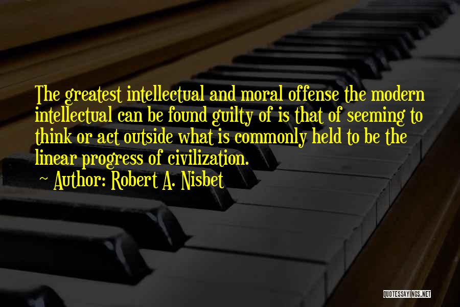 Moral Progress Quotes By Robert A. Nisbet
