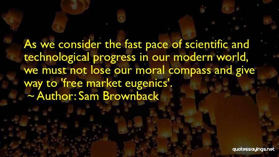 Moral Progress Quotes By Sam Brownback