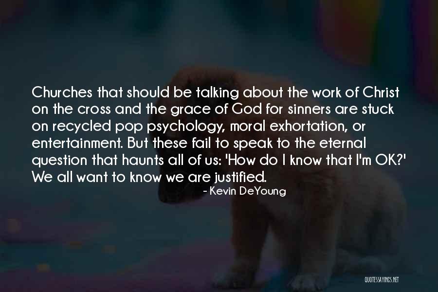 Moral Psychology Quotes By Kevin DeYoung Moral Psychology Quotes By Kevin DeYoung
