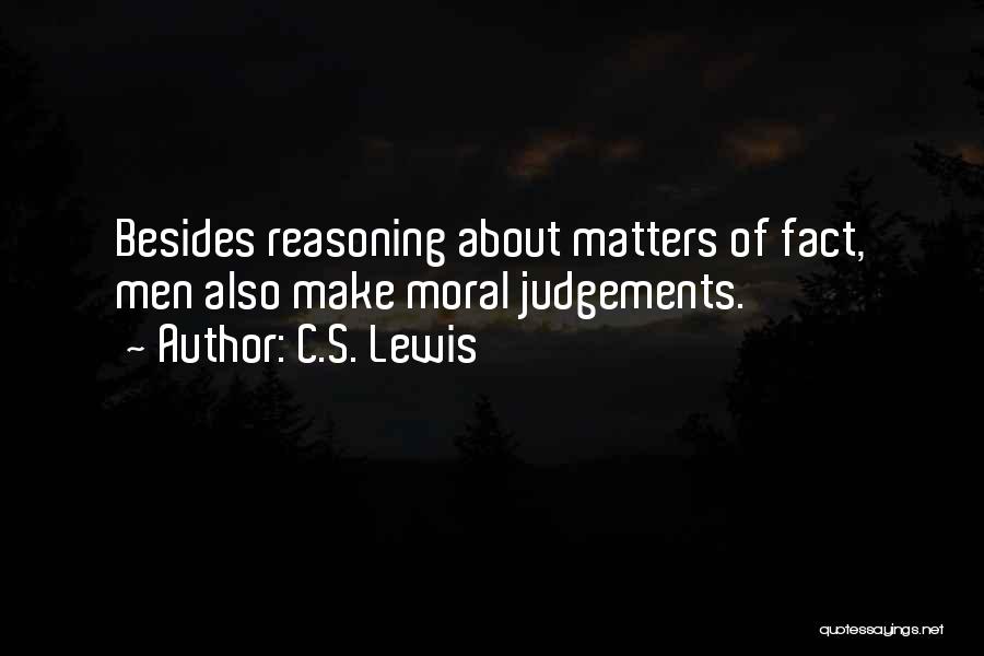 Moral Reasoning Quotes By C.S. Lewis