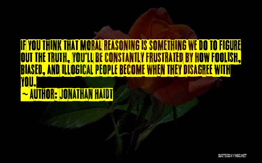 Moral Reasoning Quotes By Jonathan Haidt