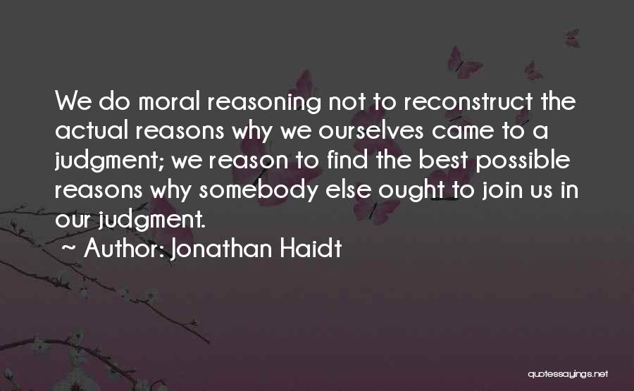 Moral Reasoning Quotes By Jonathan Haidt