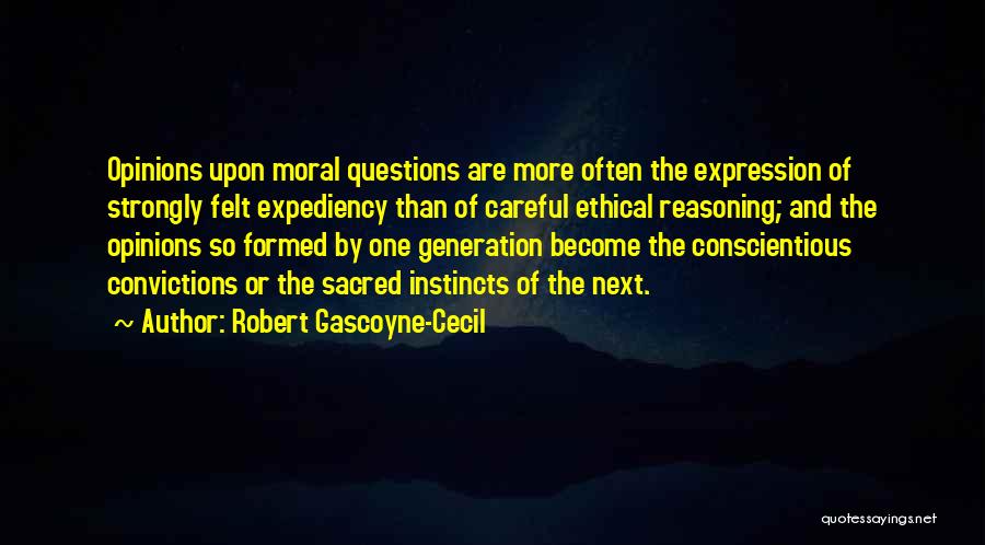 Moral Reasoning Quotes By Robert Gascoyne-Cecil