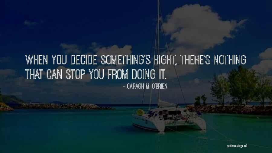 Moral Right Quotes By Caragh M. O'Brien Moral Right Quotes By Caragh M. O'Brien