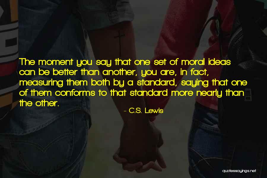 Moral Standard Quotes By C.S. Lewis Moral Standard Quotes By C.S. Lewis