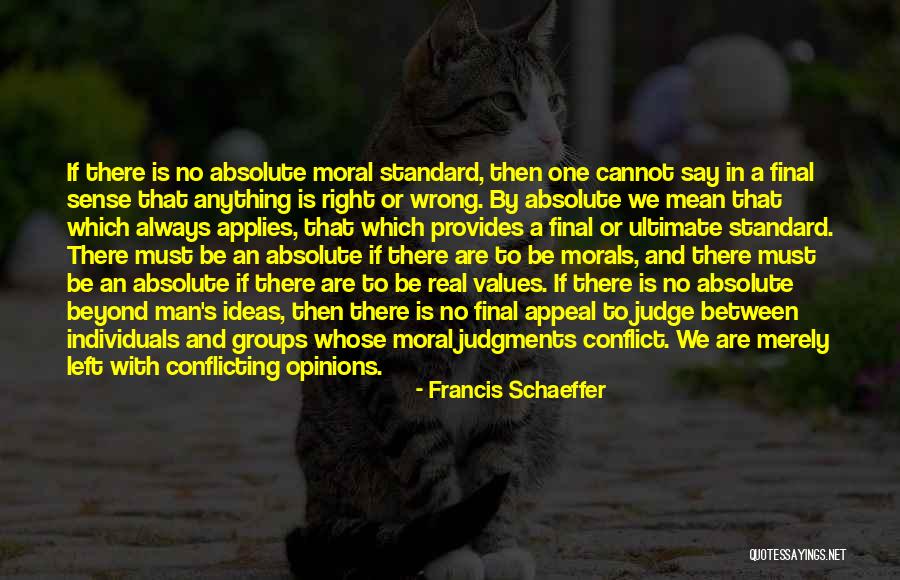 Moral Standard Quotes By Francis Schaeffer Moral Standard Quotes By Francis Schaeffer