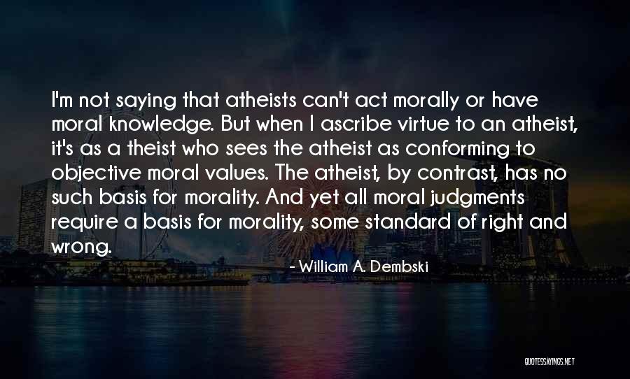 Moral Standard Quotes By William A. Dembski Moral Standard Quotes By William A. Dembski