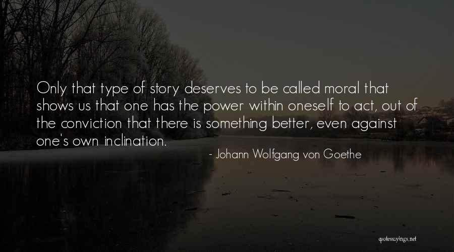 Moral Stories Quotes By Johann Wolfgang Von Goethe Moral Stories Quotes By Johann Wolfgang Von Goethe