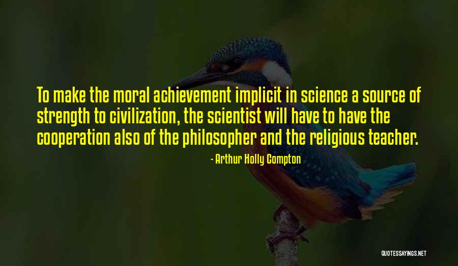 Moral Strength Quotes By Arthur Holly Compton Moral Strength Quotes By Arthur Holly Compton