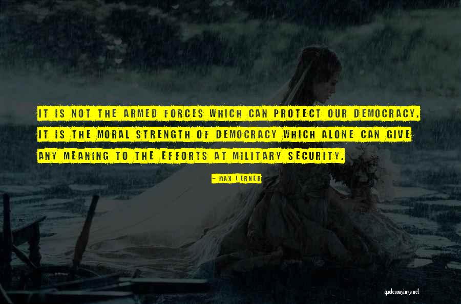 Moral Strength Quotes By Max Lerner Moral Strength Quotes By Max Lerner