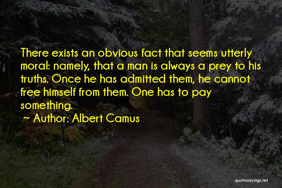 Moral Truths Quotes By Albert Camus