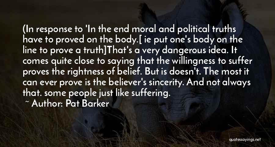 Moral Truths Quotes By Pat Barker