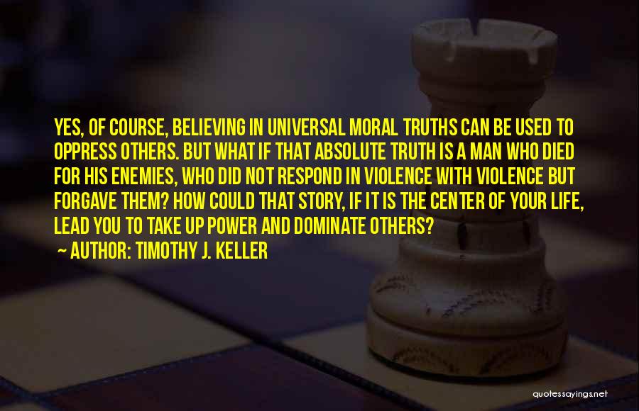 Moral Truths Quotes By Timothy J. Keller