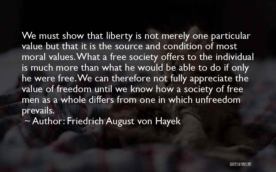 Moral Values In Society Quotes By Friedrich August Von Hayek