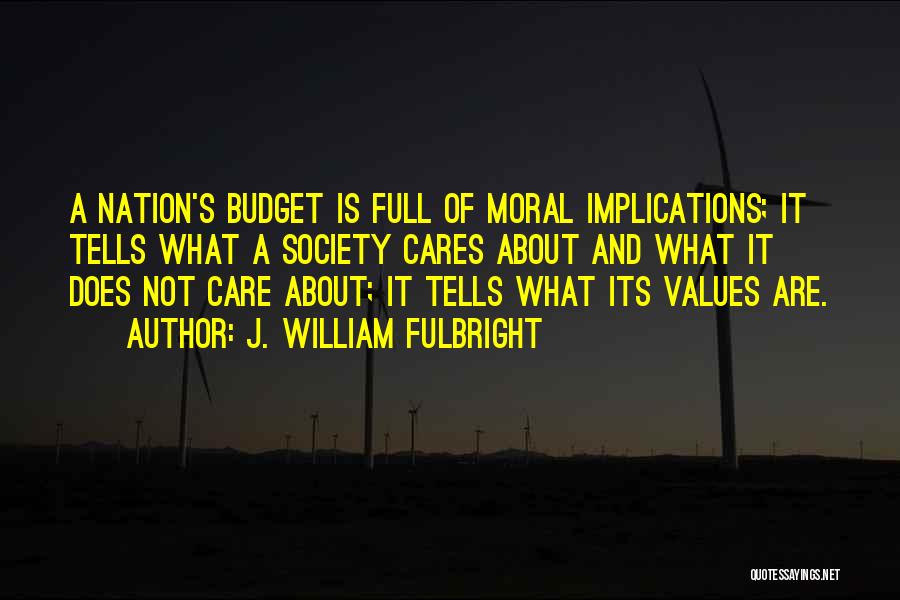 Moral Values In Society Quotes By J. William Fulbright