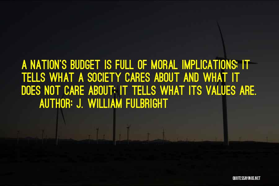 Moral Values Quotes By J. William Fulbright